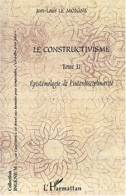 Le constructivisme - Jjean-louis Le Moigne - Editions L'Harmattan