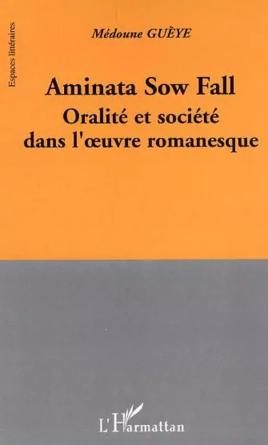 Aminata Sow Fall - Médoune Guèye - Editions L'Harmattan