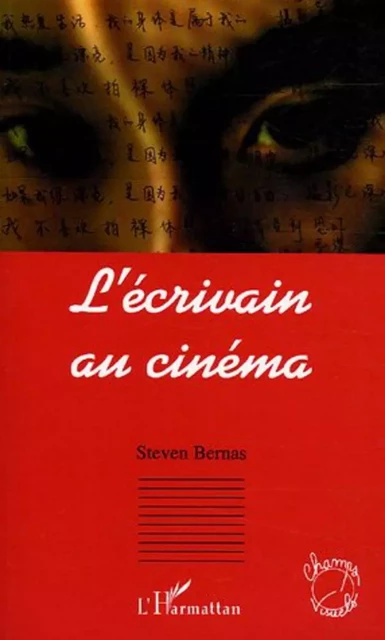 L'écrivain au cinéma - Steven Bernas - Editions L'Harmattan