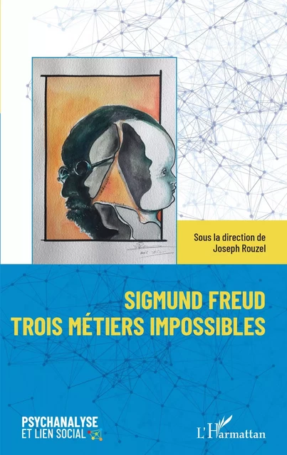 Sigmund Freud trois métiers impossibles - Joseph Rouzel - Editions L'Harmattan