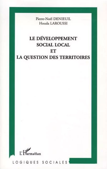 Le développement social local et la question des territoires - Houda Laroussi, Pierre-Noël Denieuil - Editions L'Harmattan