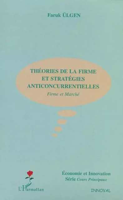 THEORIES DE LA FIRME ET STRATEGIES ANTICONCURRENTIELLES - Faruk Ulgen - Editions L'Harmattan