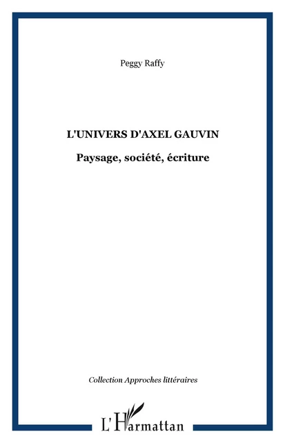 L'univers d'Axel Gauvin - Peggy Raffy - Editions L'Harmattan