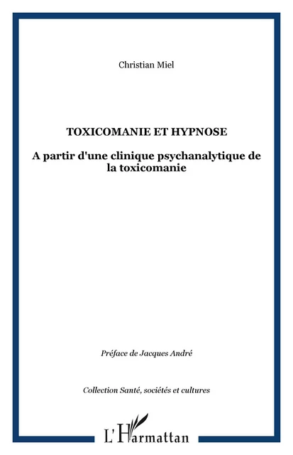 Toxicomanie et hypnose - Christian Miel - Editions L'Harmattan