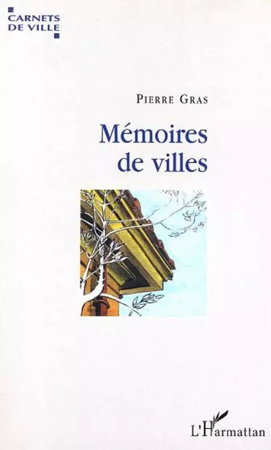 MEMOIRES DE VILLES - Pierre Gras - Editions L'Harmattan