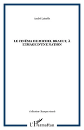 Le cinéma de Michel Brault, à l'image d'une nation