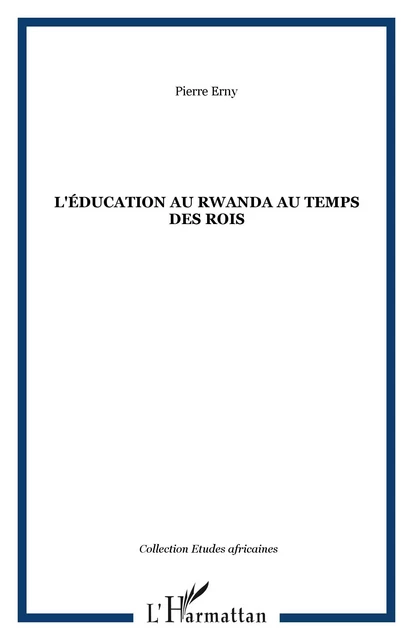 L'éducation au Rwanda au temps des rois - Pierre Erny - Editions L'Harmattan