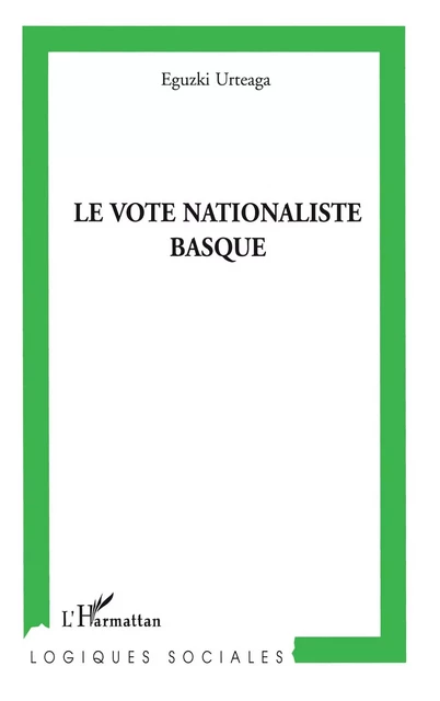 Le vote nationaliste basque - Eguzki Urteaga - Editions L'Harmattan