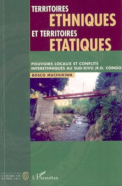 Territoires ethniques et territoires étatiques - Bosco Muchukiwa - Editions L'Harmattan