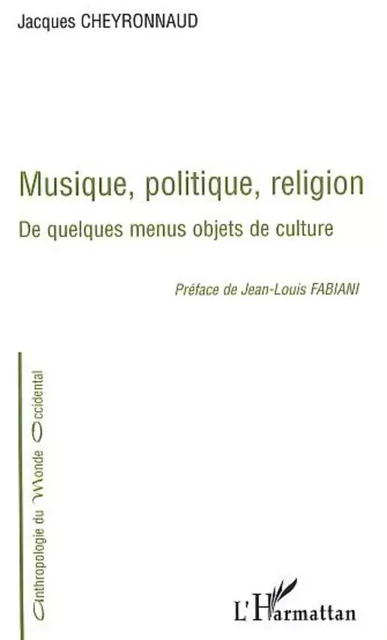 MUSIQUE, POLITIQUE, RELIGION - Jacques Cheyronnaud - Editions L'Harmattan