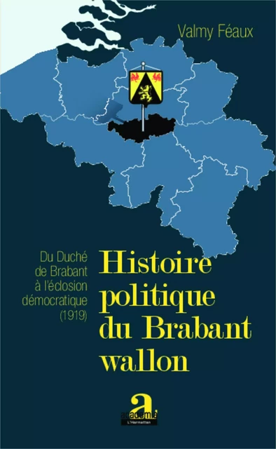 Histoire politique du Brabant wallon - Valmy Féaux - Academia