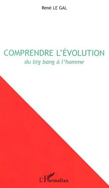 Comprendre l'évolution - René Le Gal - Editions L'Harmattan