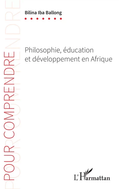 Philosophie, éducation et développement en Afrique - Iba Bilina Ballong - Editions L'Harmattan