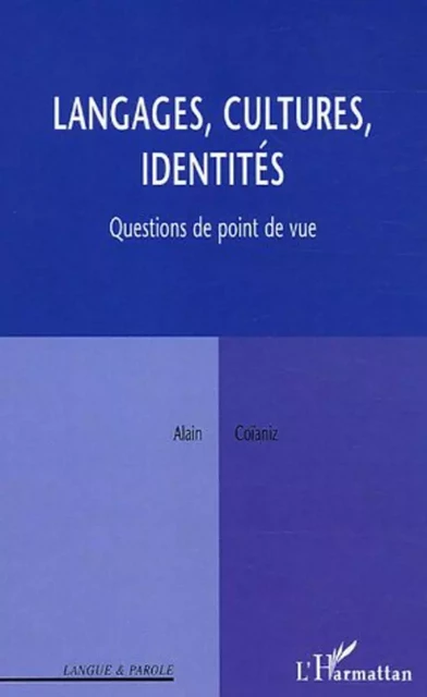 Langages, cultures, identités - Alain Coianiz - Editions L'Harmattan