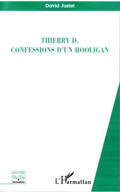 Thierry D. confessions d'un hooligan - David Justet - Editions L'Harmattan