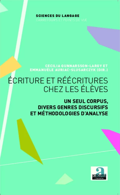 Ecriture et réécritures chez les élèves - Cecilia Gunnarson-Largy, Emmanuèle Auriac-Slusarczyk - Academia