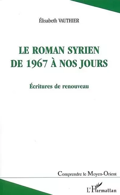 ROMAN SYRIEN DE 1967 A NOS JOURS - Elisabeth Vauthier - Editions L'Harmattan