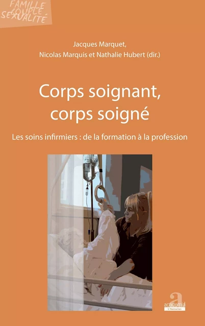 Corps soignant, corps soigné - Jacques Marquet, Nathalie Hubert, Nicolas Marquis - Academia