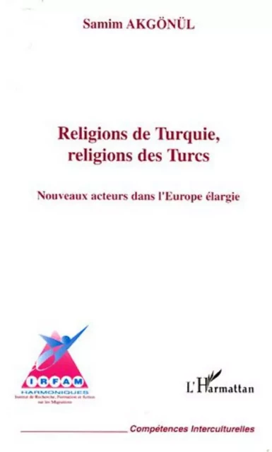 Religions de Turquie, religions des Turcs - Samim Akgönül - Editions L'Harmattan