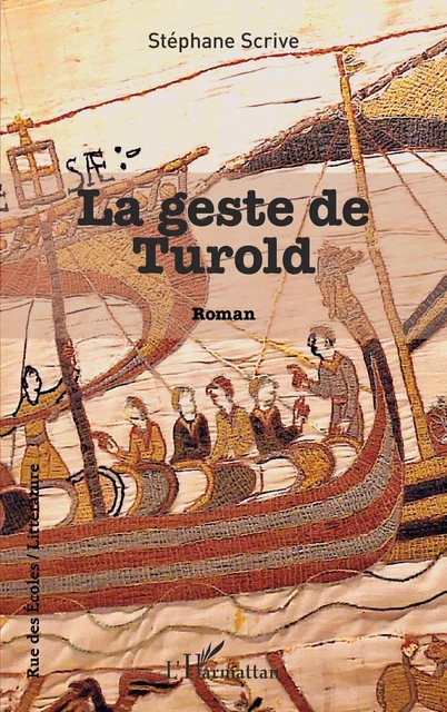 La geste de Turold - Stéphane Scrive - Editions L'Harmattan