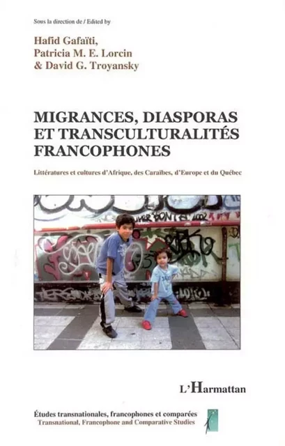 Migrances, diasporas et transculturalités francophones - Hafid Gafaiti, David G. Troyansky, Patricia M. E. Lorcin - Editions L'Harmattan