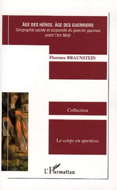 Age des héros, âge des guerriers - Florence Braunstein - Editions L'Harmattan