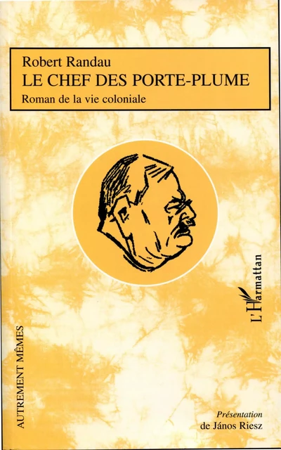 Le Chef des porte-plume - Robert Randau - Editions L'Harmattan