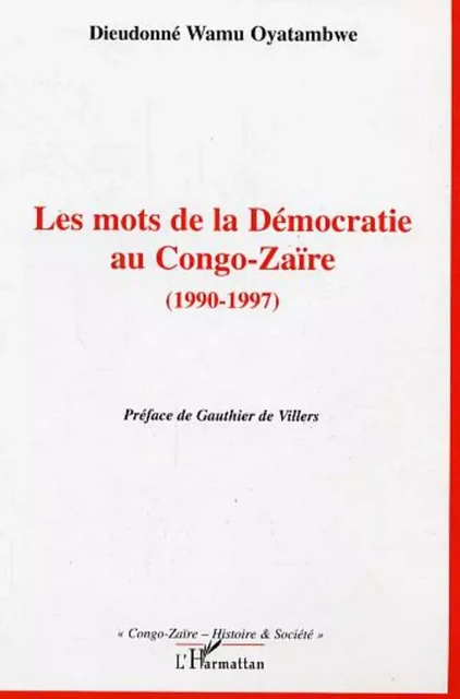 Les mots de la Démocratie au Congo-Zaïre - Dieudonné Wamu Oyatambwe - Editions L'Harmattan