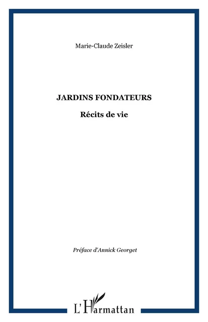 Jardins fondateurs - Marie-Claude Zeisler - Editions L'Harmattan