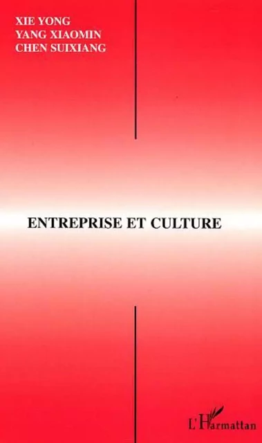 ENTREPRISE ET CULTURE - Xiaomin Yang, Suixiang Chen, Yong Xie - Editions L'Harmattan