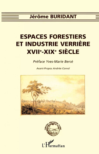 Espaces forestiers et industrie verrière XVII°-XIX° siècle - Jérôme Buridant - Editions L'Harmattan