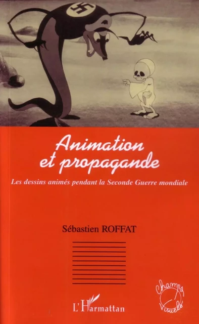 Animation et propagande - Sébastien Roffat - Editions L'Harmattan