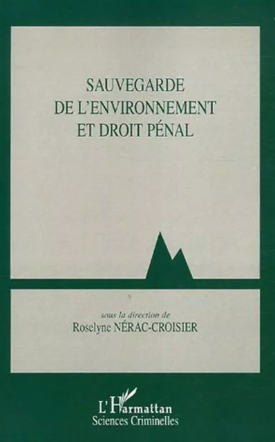 Sauvegarde de l'environnement et droit pénal - Roselyne Nérac-Croisier - Editions L'Harmattan