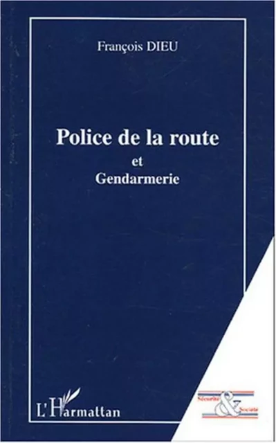 Police de la route - François Dieu - Editions L'Harmattan