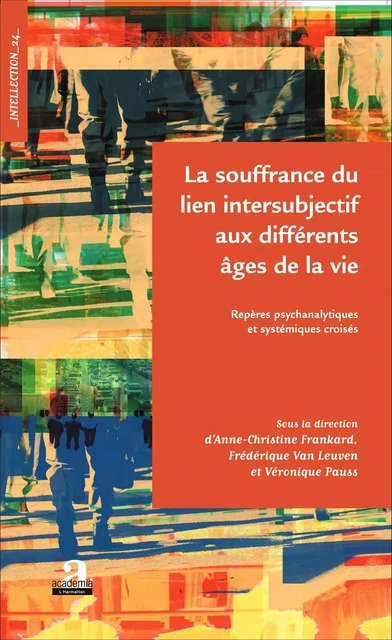 La souffrance du lien intersubjectif aux différents âges de la vie - Frédérique Van Leuven, Véronique Pauss, Anne-Christine Frankard - Academia