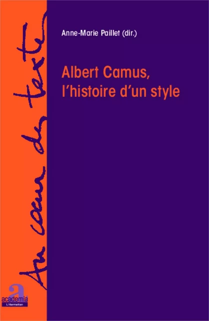 Albert Camus, l'histoire d'un style - Anne-Marie Paillet - Academia