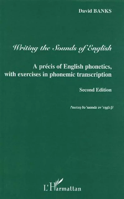 Writing the Sounds of English - David Banks - Editions L'Harmattan