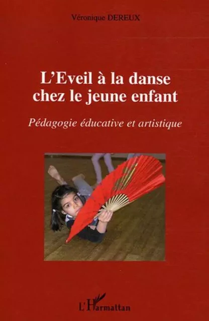 L'éveil à la danse chez le jeune enfant - Véronique Dereux - Editions L'Harmattan