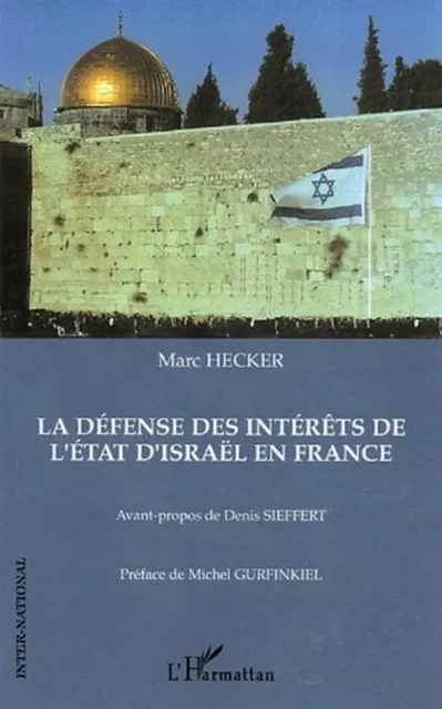 La défense des intérêts de l'état d'Israël en France - Marc Hecker - Editions L'Harmattan