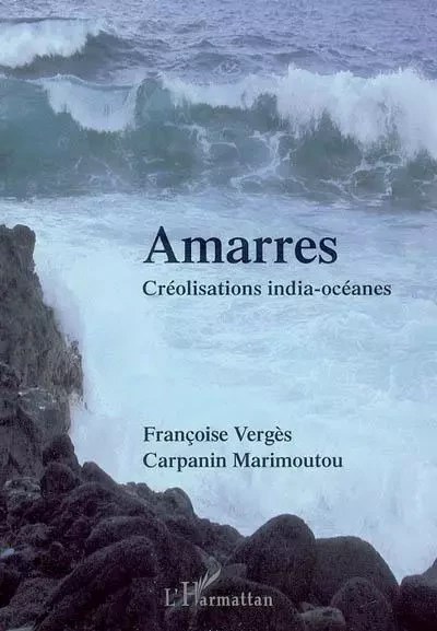 Amarres - Françoise Vergès, Jean-Claude Marimoutou - Editions L'Harmattan