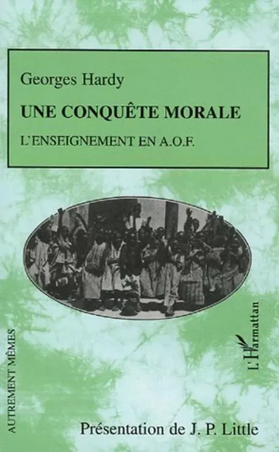 Une conquête morale - Georges Hardy - Editions L'Harmattan