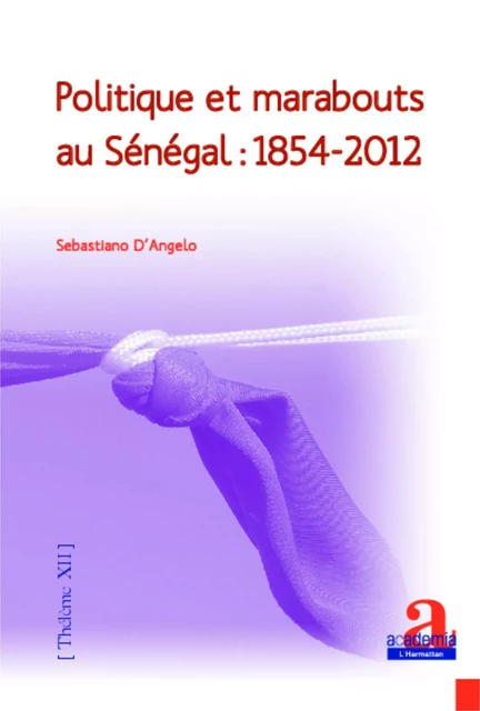 Politique et marabouts au Sénégal : 1854-2012 - Sebastiano d'Angelo - Academia