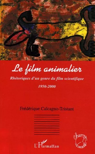 Le film animalier - Frédérique Calcagno-Tristant - Editions L'Harmattan