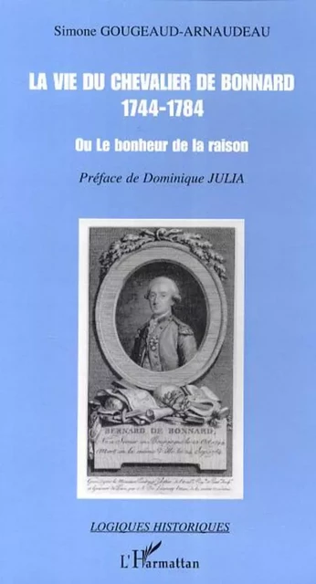 La vie du chevalier de Bonnard (1744-1784) - Simone Gougeaud-Arnaudeau - Editions L'Harmattan