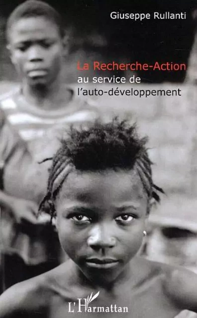 La Recherche-Action au service de l'auto-développement - Giuseppe Rullanti - Editions L'Harmattan