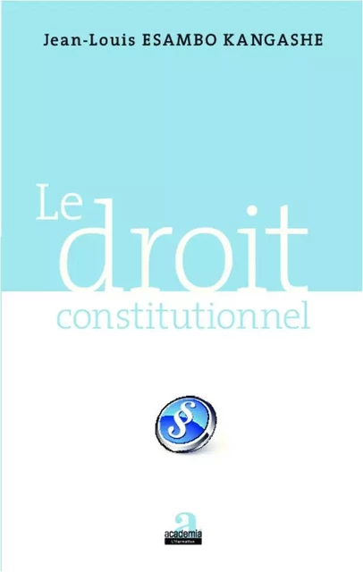 Le droit constitutionnel - Jean-Louis Esambo Kangashe - Academia