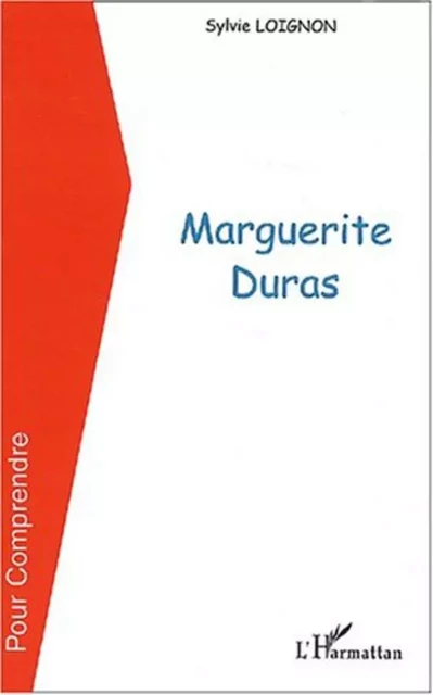 MARGUERITE DURAS - Sylvie Loignon - Editions L'Harmattan