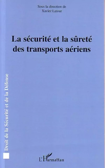 La sécurité et la sûreté des transports aériens - Xavier Latour - Editions L'Harmattan