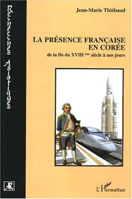 La présence française en Corée - Jean-Marie Thiebaud - Editions L'Harmattan