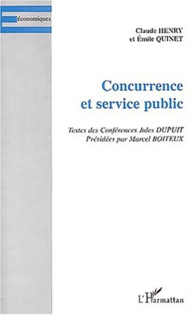 CONCURRENCE ET SERVICE PUBLIC - Émile Quinet, Claude Henry - Editions L'Harmattan